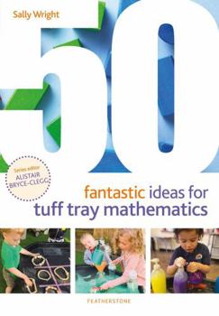 Paperback 50 Fantastic Ideas for Tuff Tray Mathematics Book