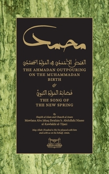 Paperback The Ahmadan Outpouring on the Muhammadan Birth: & The Song of the New Spring Book