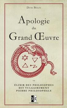 Paperback Apologie du Grand OEuvre: ou Élixir des Philosophes dit vulgairement Pierre Philosophale [French] Book