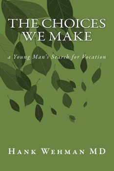 The Choices We Make: a Young Man's Search for Vocation