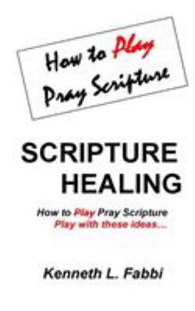 Paperback Scripture Healing: How to Play Pray Scripture Book