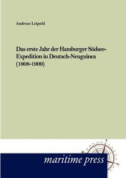 Paperback Das erste Jahr der Hamburger Südsee-Expedition in Deutsch- Neuguinea (1908-1909) [German] Book