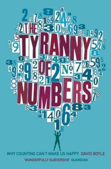 Paperback The Tyranny of Numbers: Why Counting Can't Make Us Happy Book