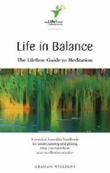 Paperback Life in Balance: The Lifeflow Guide to Meditation Book