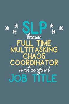 SLP Full Time Multitasking Chaos Coordinator is Not an Official Job Title: Dot Grid Notebook for Speech Language Pathologists
