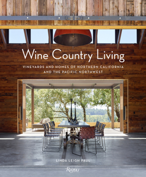 Hardcover Wine Country Living: Vineyards and Homes of Northern California and the Pacific Northwest Book