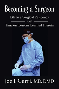 Paperback Becoming a Surgeon: Life in a Surgical Residency and Timeless Lessons Learned Therein Book