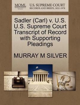 Paperback Sadler (Carl) V. U.S. U.S. Supreme Court Transcript of Record with Supporting Pleadings Book