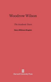 Hardcover Woodrow Wilson: The Academic Years Book