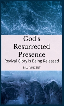 Hardcover God's Resurrected Presence: Revival Glory is Being Released Book