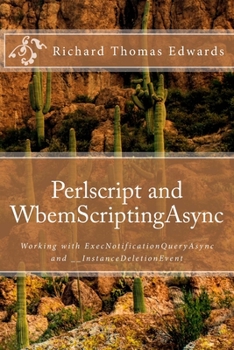 Paperback Perlscript and WbemScriptingAsync: Working with ExecNotificationQueryAsync and __InstanceDeletionEvent Book