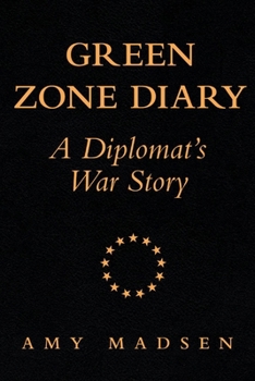 Paperback Green Zone Diary: A Diplomat's War Story Book