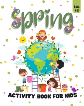 Paperback Spring Activity Book for Kids Ages 4-8: Fun Activities Workbook Game for Everyday Learning, Coloring, Dot to Dot Book