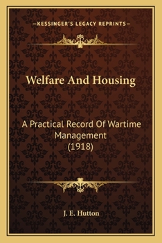 Paperback Welfare And Housing: A Practical Record Of Wartime Management (1918) Book