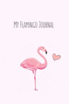 My Flamingo Journal: Flamingo Gifts for Woman Blank Lined Notebook Journal & Planner | 6 x 9 inches, College Ruled Lined,110 Pages
