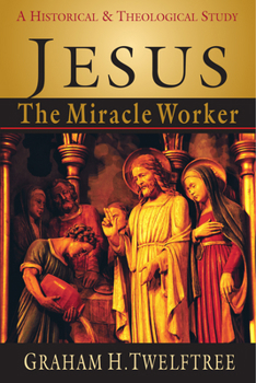 Paperback Jesus the Miracle Worker: A Historical and Theological Study Book