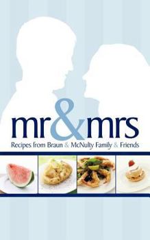Paperback MR & Mrs: Recipes from Braun & McNulty Family & Friends Book