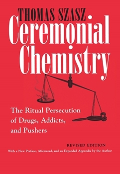 Paperback Ceremonial Chemistry: The Ritual Persecution of Drugs, Addicts, and Pushers Book