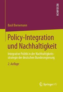 Policy-Integration Und Nachhaltigkeit: Integrative Politik in Der Nachhaltigkeitsstrategie Der Deutschen Bundesregierung
