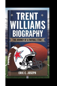 TRENT WILLIAMS BIOGRAPHY: The journey of a football star