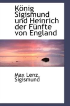 Paperback Konig Sigismund Und Heinrich Der Funfte Von England [German] Book