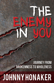 Paperback The Enemy in You: Journey from Brokenness to Wholeness Book
