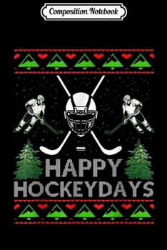 Composition Notebook: Happy Hockeydays Hockey Christmas Xmas Funny  Journal/Notebook Blank Lined Ruled 6x9 100 Pages