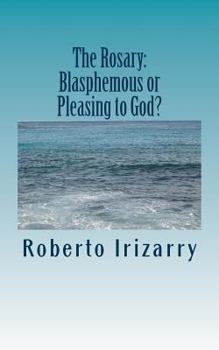 Paperback The Rosary; Blasphemous or Pleasing to God? Book