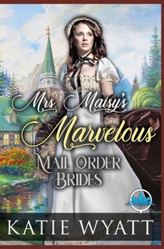 Paperback Mrs. Maisy's Marvelous Mail Order Brides Book