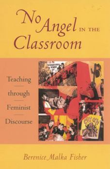 Paperback No Angel in the Classroom: Teaching through Feminist Discourse Book