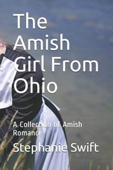 Paperback The Amish Girl From Ohio: A Collection of Amish Romance Book