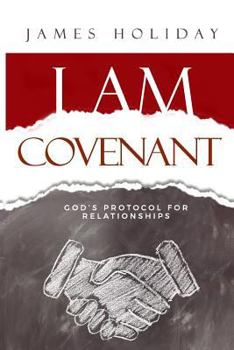 Paperback I Am Covenant: God's Protocol For Relationships Book