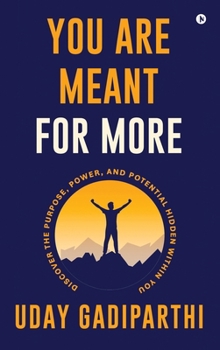 Hardcover You Are Meant for More: Discover the Purpose, Power, and Potential Hidden Within You Book