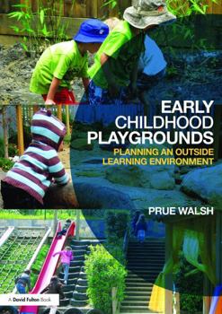 Paperback Early Childhood Playgrounds: Planning an Outside Learning Environment Book