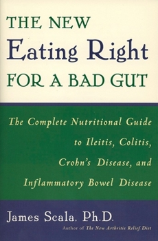 Paperback The New Eating Right for a Bad Gut: The Complete Nutritional Guide to Ileitis, Colitis, Crohn's Disease, and Inflammatory Bowel Disease Book