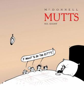 I Want To Be The Kitty : Mutts 8 - Book #8 of the Mutts