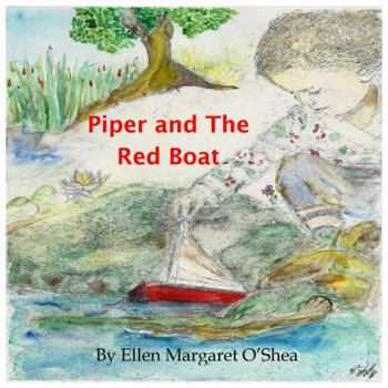 Hardcover Piper and the Red Boat: A tale of a lost toy boat and the adventurous little girl who found it Book