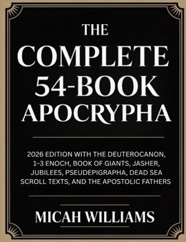 The Complete 54-Book Apocrypha: 2026 Edition with the Deuterocanon, 1–3 Enoch, Book of Giants, Jasher, Jubilees, and the Apostolic Fathers (Grapevine ... Apocrypha and Gnostic Gospels Collection)