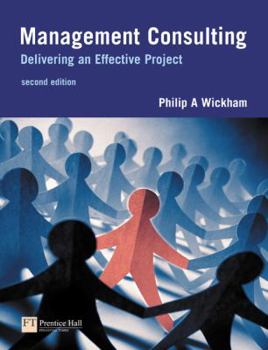 Management Consulting: Delivering an Effective Project (2nd Edition)