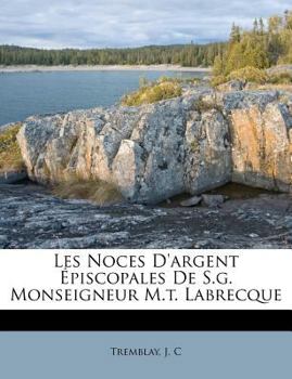 Paperback Les Noces d'Argent ?piscopales de S.G. Monseigneur M.T. Labrecque [French] Book