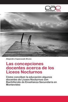 Paperback Las concepciones docentes acerca de los Liceos Nocturnos [Spanish] Book