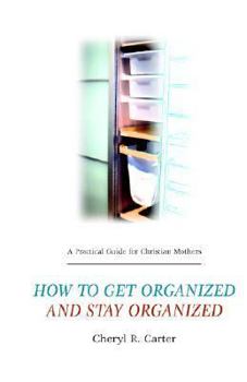 Paperback A Practical Guide for Christian Mothers Getting Organized & Staying Organized Book