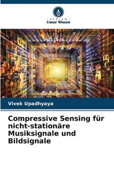 Compressive Sensing für nicht-stationäre Musiksignale und Bildsignale