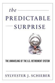 Paperback The Predictable Surprise: The Unraveling of the U.S. Retirement System Book