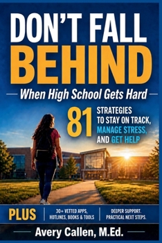 Paperback Don't Fall Behind When High School Gets Hard: 81 Strategies to Stay on Track, Manage Stress, and Get Help Book