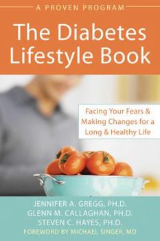 Paperback The Diabetes Lifestyle Book: Facing Your Fears & Making Changes for a Long & Healthy Life Book