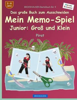 Paperback BROCKHAUSEN Bastelbuch Bd. 5 - Das große Buch zum Ausschneiden - Mein Memo-Spiel Junior: Groß und Klein: Pirat [German] Book