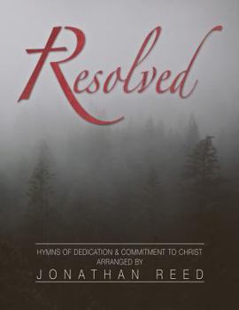 Paperback Resolved: Hymns of Commitment and Dedication to Christ Book