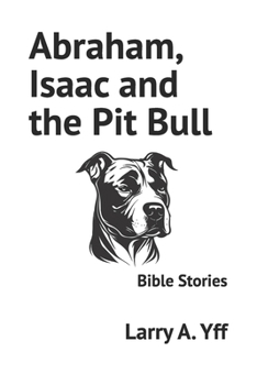 Paperback Abraham, Isaac and the Pit Bull: Bible Stories Book