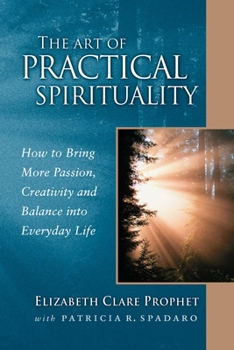 Paperback The Art of Practical Spirituality: How to Bring More Passion, Creativity and Balance Into Everyday Life Book